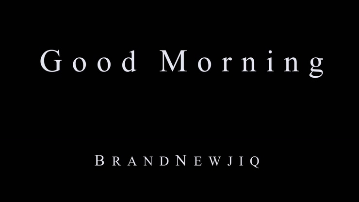 Brand Newjiq 《Good Morning》 1080P