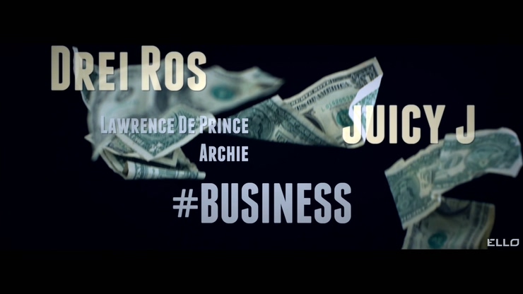 Drei Ros ft. Juicy J Lawrence Da Prince & Archie 《Business》 1080P