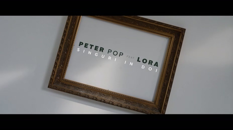 Peter Pop_Lora 《Singuri In Doi》
