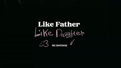 MC HotDog 热狗《Like Father Like Daugh